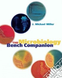 The Microbiology Bench Companion libro in lingua di Miller Michael J.