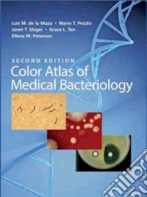 Color Atlas of Medical Bacteriology libro in lingua di de la Maza Luis M., Pezzlo Marie T., Shigei Janet T., Tan Grace L., Peterson Ellena M.