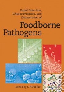 Rapid Detection, Characterization, and Enumeration of Foodborne Pathogens libro in lingua di Hoorfar J. (EDT)