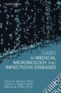 Cases in Medical Microbiology and Infectious Diseases libro in lingua di Gilligan Peter H. Ph.D., Shapiro Daniel S. M.D., Miller Melissa B. Ph.D.