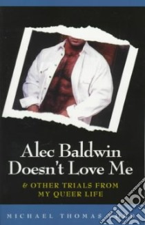 Alec Baldwin Doesn't Love Me libro in lingua di Ford Michael Thomas
