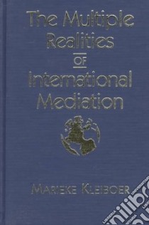 The Multiple Realities of International Mediation libro in lingua di Kleiboer Marieke
