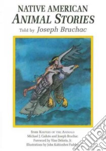 Native American Animal Stories libro in lingua di Bruchac Joseph, Caduto Michael J., Fadden John Kahionhes (ILT)