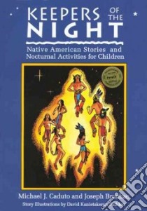 Keepers of the Night libro in lingua di Caduto Michael J., Fadden David Kanietakeron (ILT), Bruchac Joseph