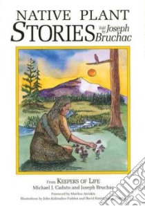 Native Plant Stories libro in lingua di Bruchac Joseph, Caduto Michael J., Fadden John Kahionhes (ILT)