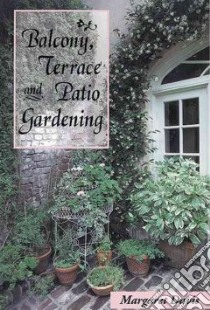 Balcony, Terrace and Patio Gardening libro in lingua di Davis Margaret