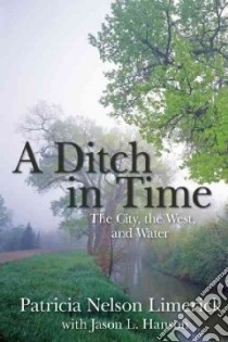 A Ditch in Time libro in lingua di Limerick Patricia Nelson, Hanson Jason L. (CON)