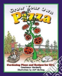 Grow Your Own Pizza libro in lingua di Hardesty Constance, McClung Jeff (ILT)