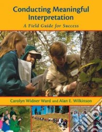 Conducting Meaningful Interpretation libro in lingua di Ward Carolyn Widner, Wilkinson Alan E.