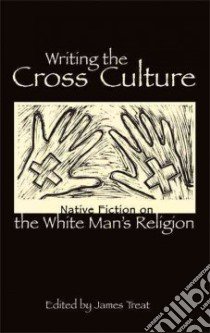 Writing the Cross Culture libro in lingua di Treat James (EDT)