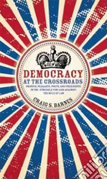 Democracy at the Crossroads libro in lingua di Barnes Craig S.