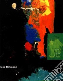 Hans Hofmann libro in lingua di Friedel Helmut, Dickey Tina, Hofmann Hans, Ormrod John (TRN), Stadtische Galerie Im Lenbachhaus Munchen (COR)