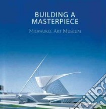 Building a Masterpiece libro in lingua di Milwaukee Art Museum (COR), Schulze Franz, Bowman Russell (INT)