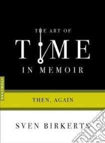 The Art of Time in Memoir libro in lingua di Birkerts Sven