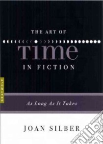 The Art of Time in Fiction libro in lingua di Silber Joan