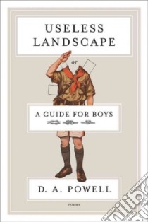 Useless Landscape, or a Guide for Boys libro in lingua di Powell D. A.