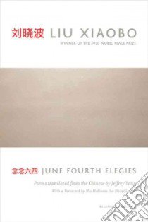 June Fourth Elegies libro in lingua di Xiaobo Liu, Yang Jeffrey (TRN), Dalai Lama XIV (FRW)