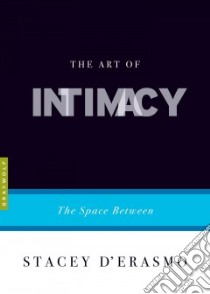 The Art of Intimacy libro in lingua di D'Erasmo Stacey