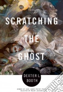 Scratching the Ghost libro in lingua di Booth Dexter L.