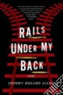 Rails Under My Back libro in lingua di Allen Jeffery Renard