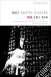 Empty Chairs libro in lingua di Liu Xia, Di Ming (TRN), Stern Jennifer (TRN), Muller Herta (FRW), Yiwu Liao (INT)