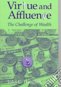 Virtue & Affluence libro in lingua di Haughey John C.