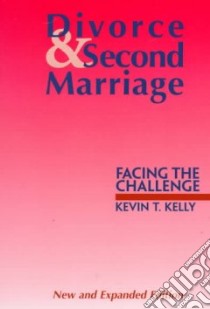Divorce & Second Marriage libro in lingua di Kelly Kevin T.