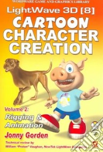 Lightwave 3D 8 Cartoon Character Creation libro in lingua di Gorden Jonny