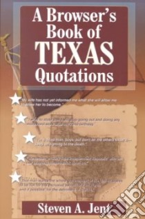 A Browser's Book of Texas Quotations libro in lingua di Jent Steven A.