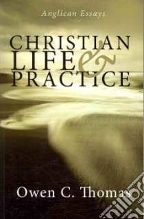 Christian Life & Practice libro in lingua di Thomas Owen C.