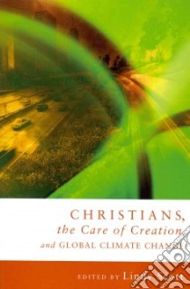 Christians, the Care of Creation, & Global Climate Change libro in lingua di Scott Lindy (EDT)
