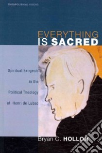 Everything Is Sacred libro in lingua di Hollon Bryan C.