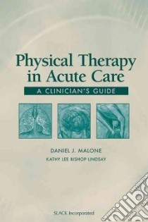 Physical Therapy in Acute Care libro in lingua di Malone Daniel Joseph (EDT), Lindsay Kathy Lee Bishop (EDT)