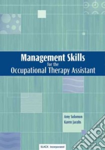 Management Skills for the Occupational Therapy Assistant libro in lingua di Solomon Amy, Jacobs Karen