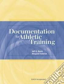 Documentation For Athletic Training libro in lingua di Konin Jeff G., Frederick Margaret A., Frederick Meg