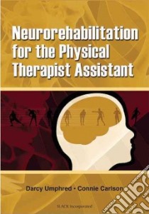 Neurorehabilitation for the Physical Therapist Assistant libro in lingua di Umphred Darcy Ann, Carlson Connie (EDT), Umphred Darcy Ann (EDT)