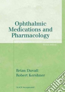 Ophthalmic Medications And Pharmacology libro in lingua di Duvall Brian, Kershner Robert M. M.D.
