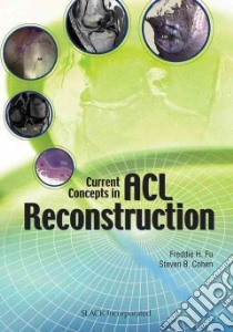 Current Concepts in ACL Reconstruction libro in lingua di Fu Freddie H., Cohen Steven B. M.D.