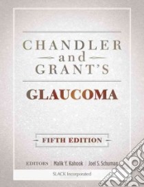 Chandler and Grant's Glaucoma libro in lingua di Kahook Malik Y. M.D. (EDT), Schuman Joel S. M.D. (EDT), Epstein David L. M.d. (EDT)
