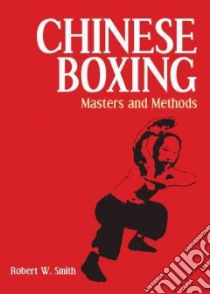 Chinese Boxing libro in lingua di Smith Robert W.
