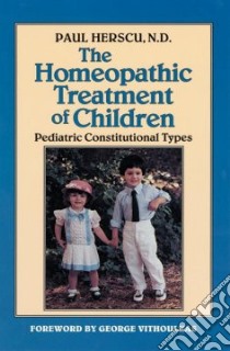 Homeopathic Treatment of Children libro in lingua di Herscu Paul