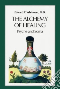 The Alchemy of Healing libro in lingua di Whitmont Edward C.