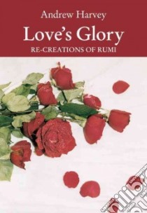 Love's Glory libro in lingua di Harvey Andrew, Jalal Al-Din Rumi Maulana