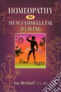 Homeopathy for Musculoskeletal Healing libro in lingua di Hershoff Asa