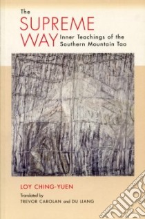 The Supreme Way libro in lingua di Ching-Yuen Loy, Carolan Trevor (TRN), Liang Du (TRN)