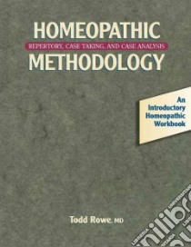 Homeopathic Methodology libro in lingua di Rowe Todd