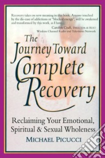 The Journey Toward Complete Recovery libro in lingua di Picucci Michael