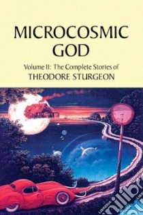 Microcosmic God libro in lingua di Sturgeon Theodore, Williams Paul (EDT)