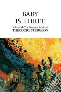 Baby Is Three libro in lingua di Sturgeon Theodore, Williams Paul (EDT), Crosby David (FRW)