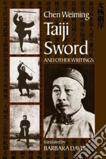 Taiji Sword libro in lingua di Wei-Ming Chen, Davis Barbara (TRN)